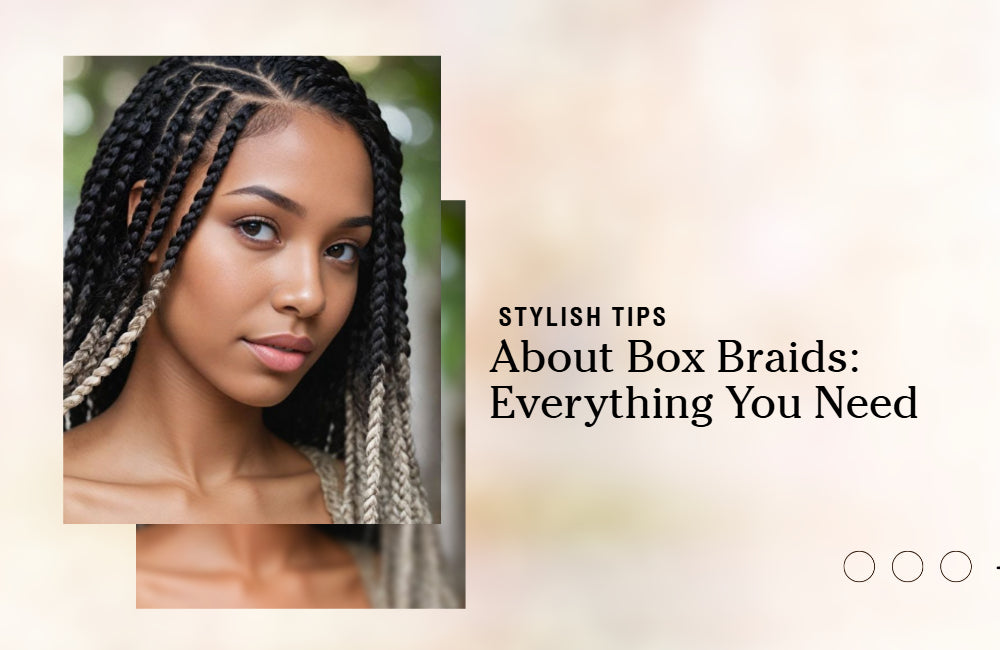For Box Braids - Guide Post with Everything You Need