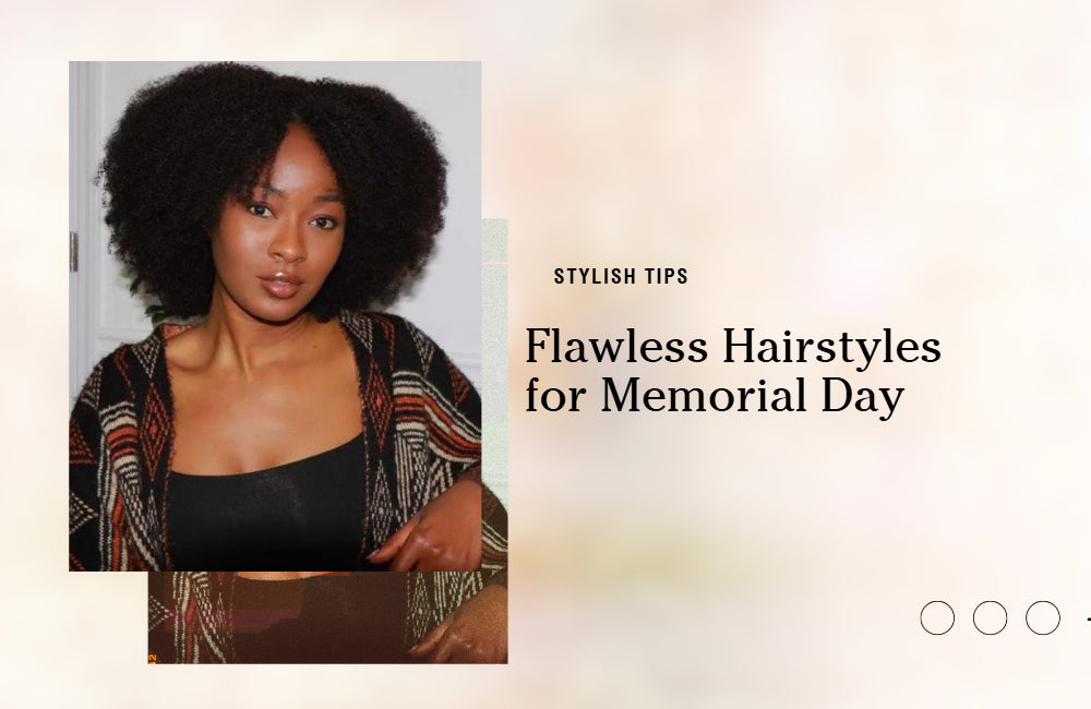 Get Flawless Protective Hairstyle for Memorial Day with QVR Hair