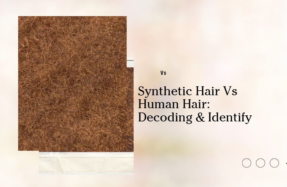 Synthetic Hair vs Human Hair: Pros & Cons