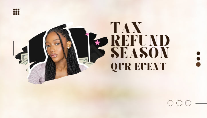 QVR Tax Refund Season Braiding Time: Max Your Refund & Style