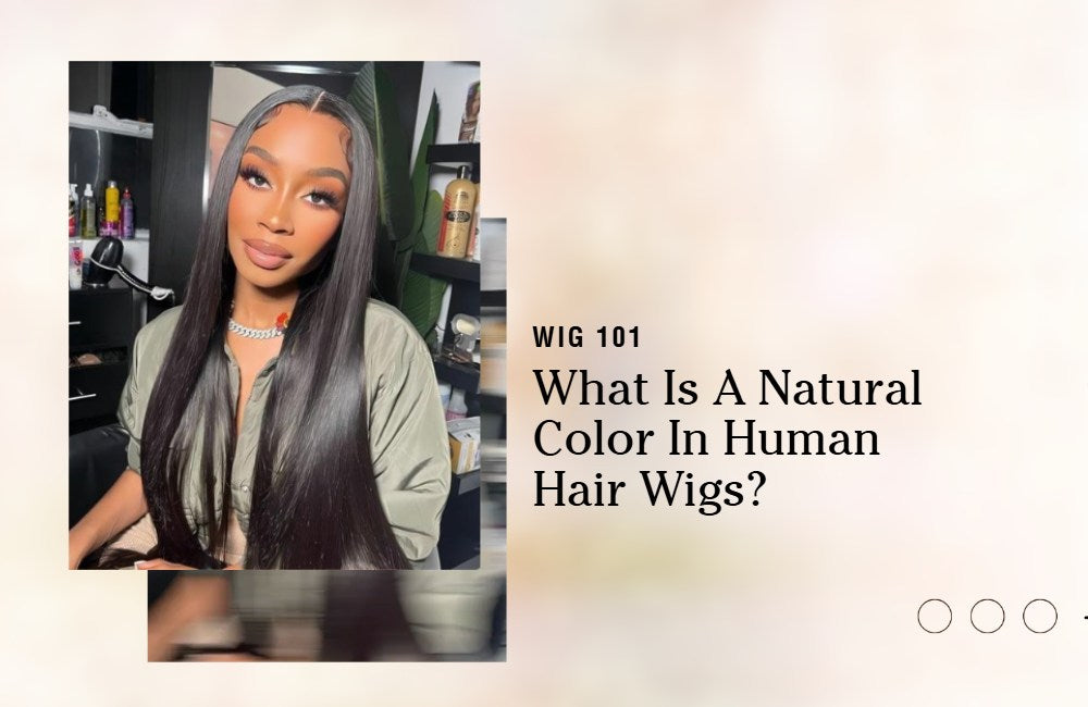 What Is A Natural Color In Human Hair Wigs?